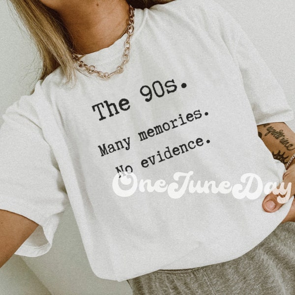 The 90s many memories no evidence, 90s kid, 90’s baby, child Sublimation File, Instant Download, Digital File