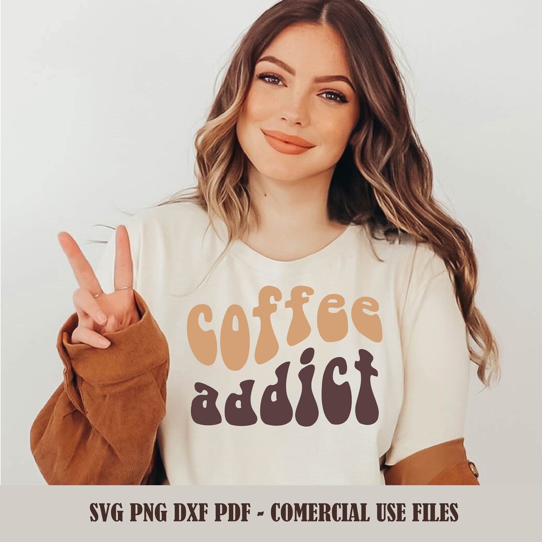 Coffee Addict Svg Pnd Pdf Dxf Wavy Coffee Svg Coffee Shirt Etsy