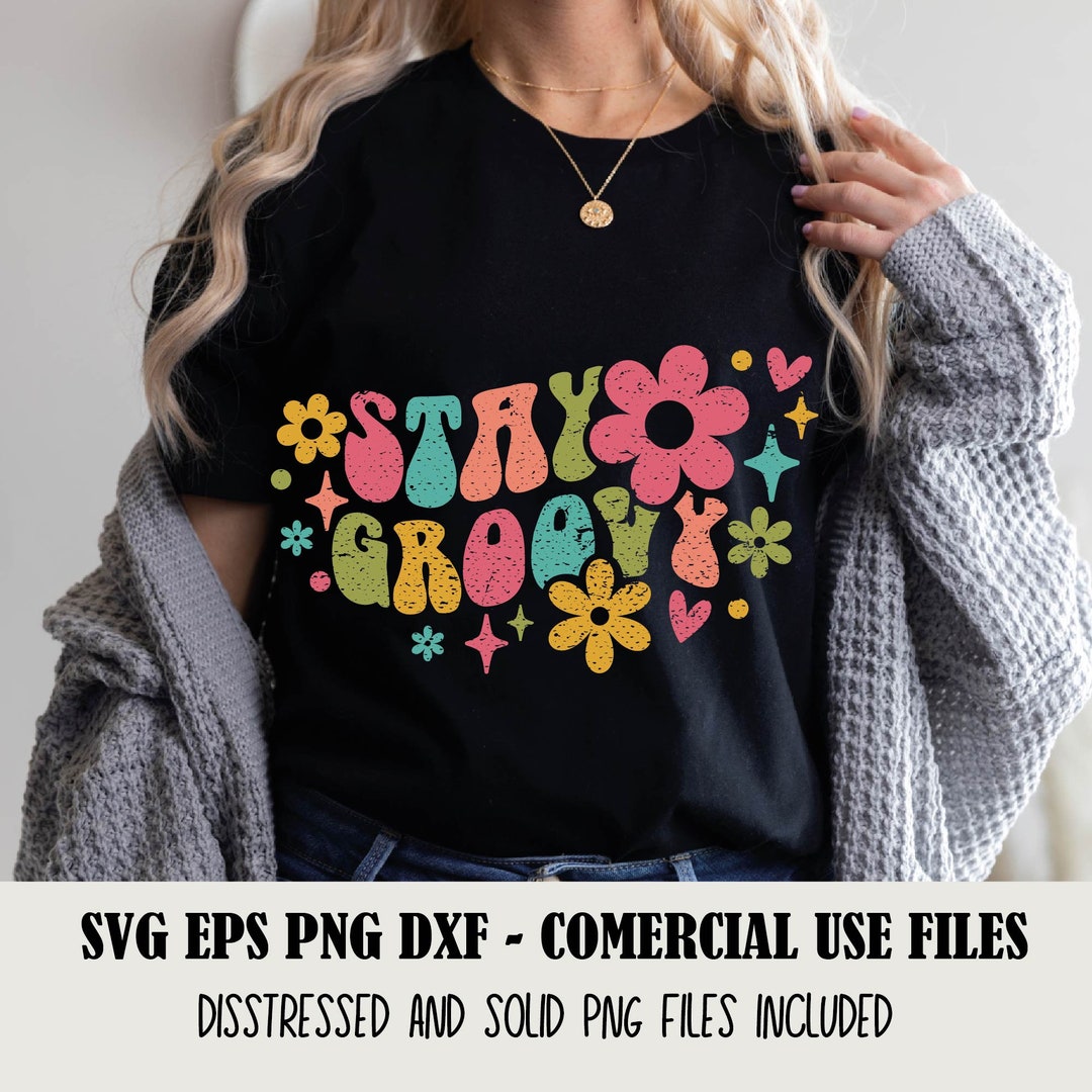 Stay Groovy Svg Png Dxf Eps Sublimation Retro Stay Groovy Png Svg