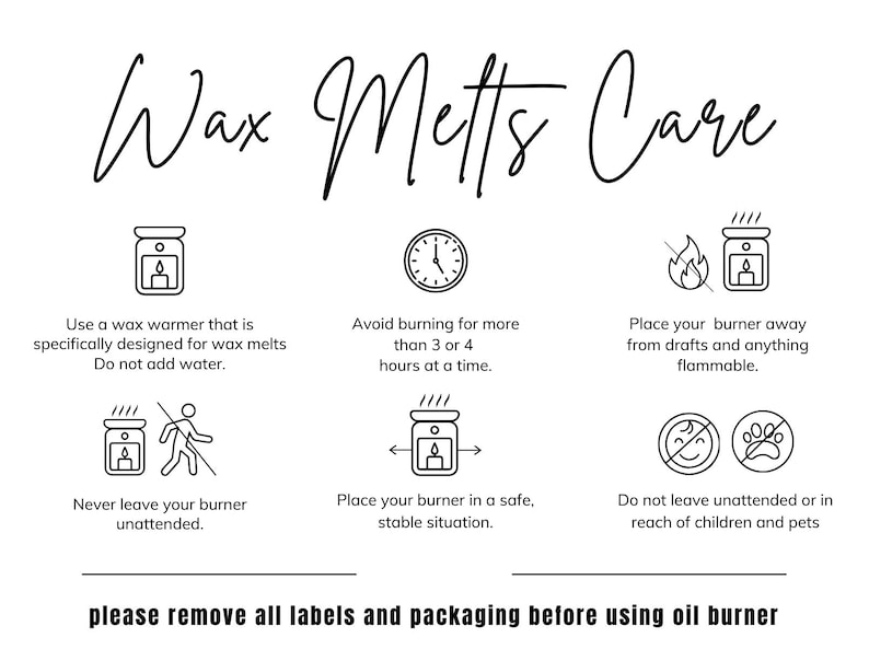 May include: A white graphic with black text and illustrations providing wax melt care instructions. The text includes warnings about burning time, placement, and safety around children and pets. The bottom text reads, "please remove all labels and packaging before using oil burner."