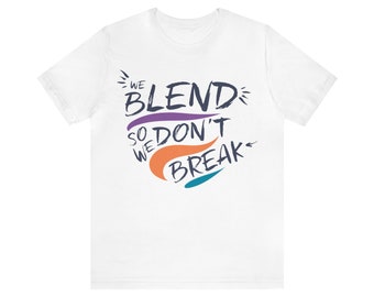 We Blend So We Don't Break Unisex Jersey T-shirt met korte mouwen