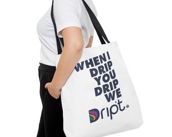 When I Drip You Drip We Drip't Tote Bag