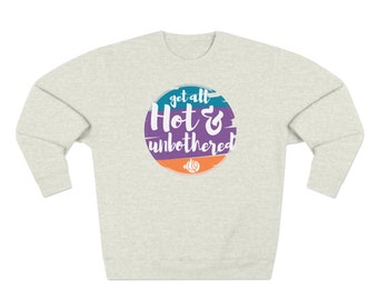 Get All Hot & Bothered Crew Neck Sweatshirt