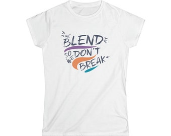 Nos mezclamos para no romper la camiseta Softstyle de mujer