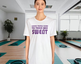 Las cosas buenas vienen a aquellos que sudan camiseta de manga corta Unisex Jersey