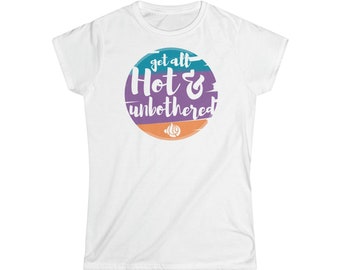 Get All Hot & Unbothered Softstyle T-shirt voor dames