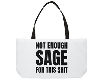 Not Enough Sage Weekender Tote Bag