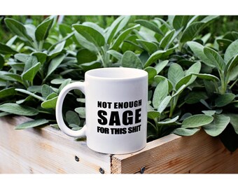 Not Enough Sage Coffee Mug Cup - With OR Without Sage Bundle