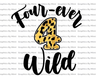 Four Ever Wild Svg, 4th Birthday Svg, Four Ever Wild Png, 4th Birthday Png, Leopard Print Svg