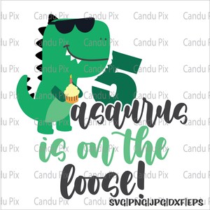 May include: A green dinosaur wearing sunglasses and holding a cupcake with a lit candle. The text "5asaurus is on the loose!" is written in black below the dinosaur.