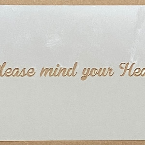 Please Mind Your Head, Mylar Stencil, Pub, Restaurant,Airbrushing, Wall Art, Laser Cut, Craft, Painting
