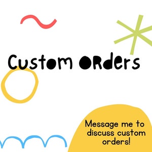 Könnte beinhalten: Ein weißer Hintergrund mit bunten abstrakten Formen und dem Text "Custom Orders". Der Text "Message me to discuss custom orders!" befindet sich auf einem gelben Hintergrund.