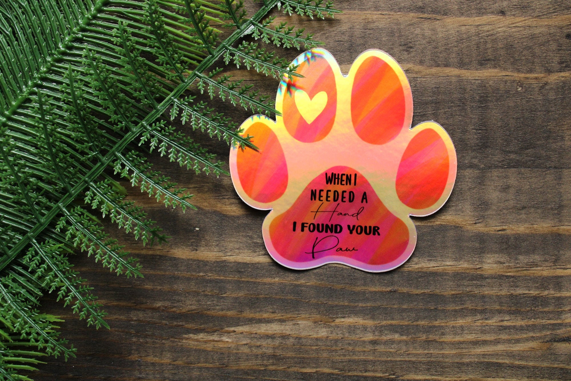 Paw Print Quote Sticker  When I needed a hand I found your paw  Pink Holographic Sticker