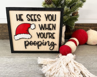He sees you pooping sign, Santa is watching, Christmas sign, Santa Claus, Christmas decor