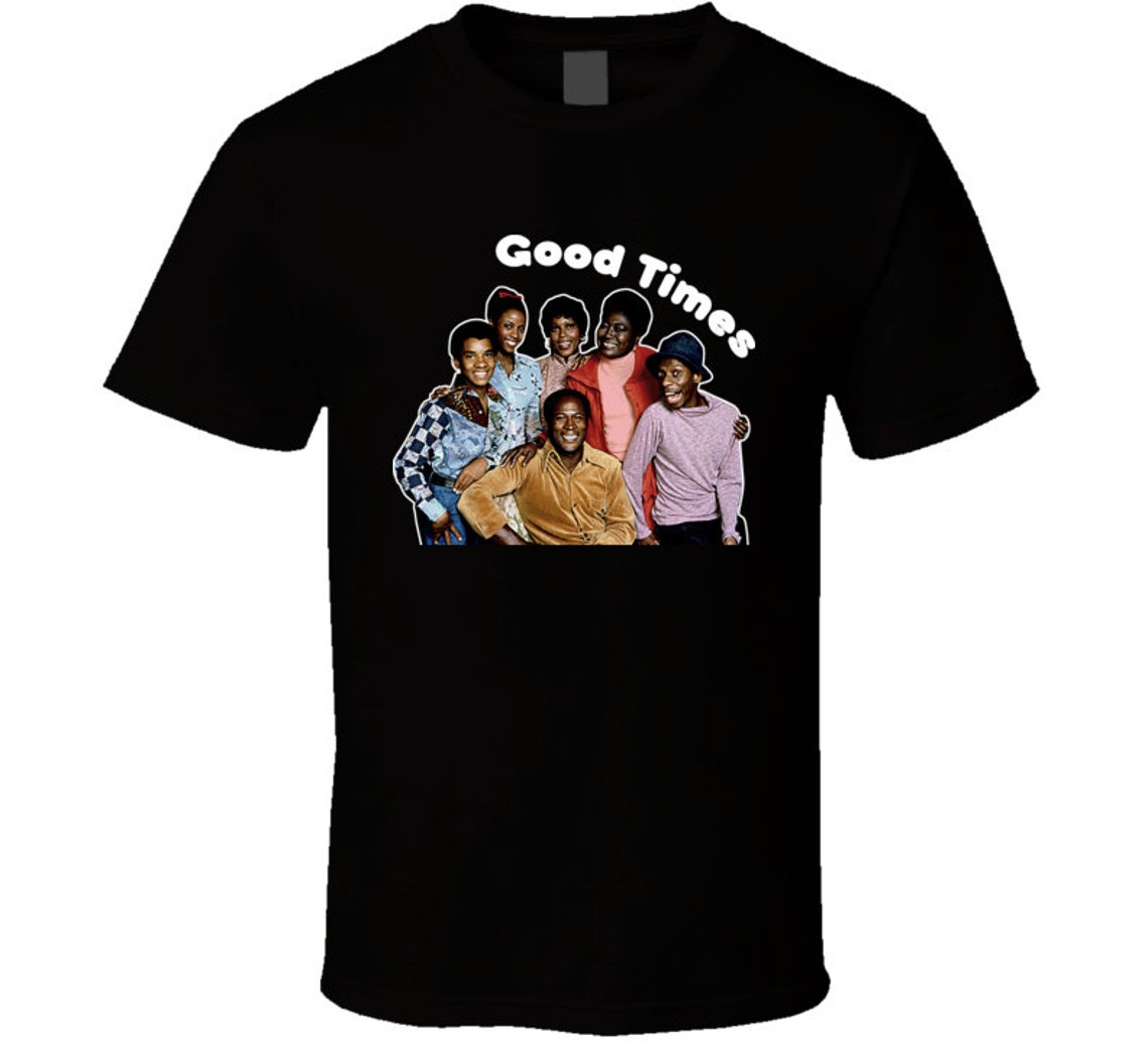 Good Times T Shirt Etsy