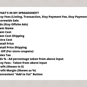 May include: A list of items included in a spreadsheet for Etsy sellers. The list includes Etsy fees, storewide sales, ads, item name, item cost, item cost shipping, extra cost, retail price, retail price shipping, percentage off, sales tax, ads percentage, Etsy fees, profit, profit margin, and a convenient "Add to list" button.