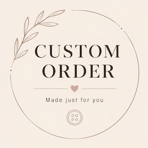 Puede incluir: Un gráfico circular sobre un fondo beige claro con el texto CUSTOM ORDER en letras mayúsculas de color marrón oscuro. Debajo del texto hay un pequeño corazón marrón, la frase Made just for you, un dibujo lineal de un botón y una rama.