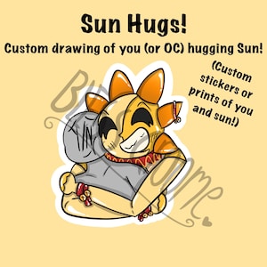 Sun Hugs! Custom drawn sticker or print or button of you (or OC) hugging Sundrop!