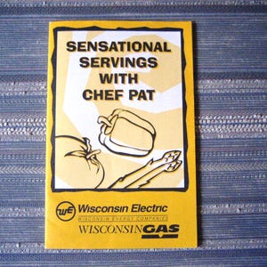 May include: A yellow pamphlet with the text "Sensational Servings with Chef Pat" and illustrations of vegetables. The Wisconsin Electric and Wisconsin Gas logos are at the bottom.