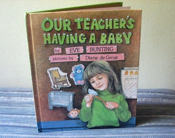 Our Teacher's Having a Baby,  Children's Books, Hardcover Book by Eve Bunting