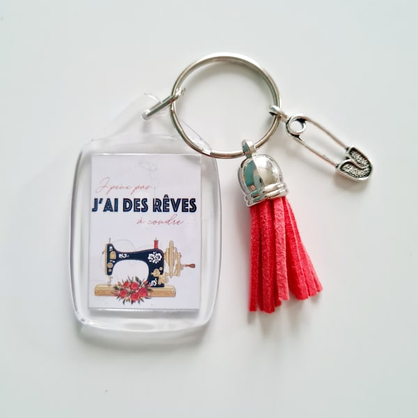 Porte-clés "J'peux pas, j'ai des rêves à coudre" | 1 | Couturière / Machine à coudre / idée cadeau Passion Loisirs Handmade