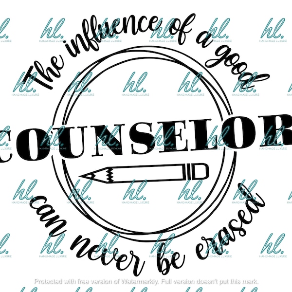 The Influence of a Good Counselor Can Never Be Erased Solid Design Back to School SVG PNG File for Cricut 2021 Teacher shirt cup tumbler