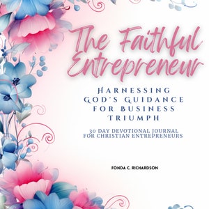 The Faithful Entrepreneur 30 Day Devotional and Bonus Gratitude Journal Digital