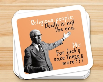 Religious people - Death is not the end.  Me - For fuck's sake there's more -  sarcastic, vintage, religious, atheist, sweary sticker flake