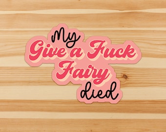 My give a F*#k fairy died - retro sarcastic sweary sticker