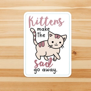 Kittens make the sad go away - cute kawaii style cat sticker flake