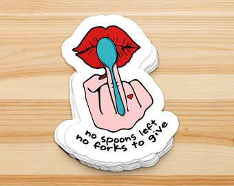 No spoons left, no forks to give -  spoonie, spoon theory, chronic illness, sarcastic, awareness sticker