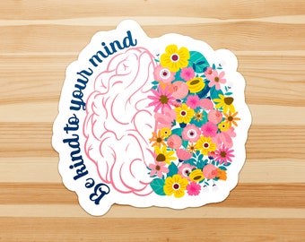 Be kind to your mind - mental health, depression, health, self-care sticker flake