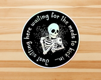 Just sitting here waiting for the meds to kick in - spoonie, chronic illness vinyl sticker