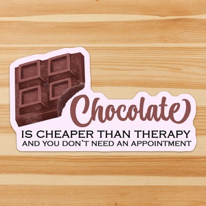 Chocolate is cheaper than therapy - funny, mental health, sweet tooth, medical, therapist, humor sticker flake