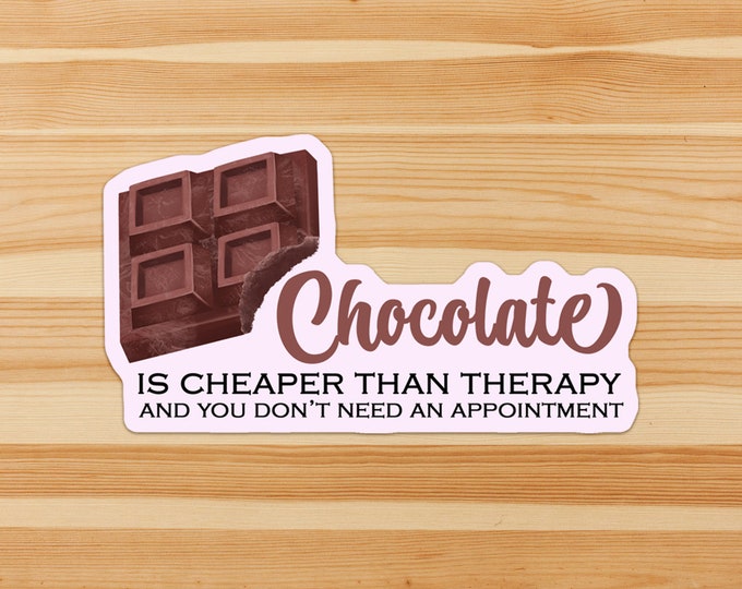 Featured listing image: Chocolate is cheaper than therapy - funny, mental health, sweet tooth, medical, therapist, humor sticker flake