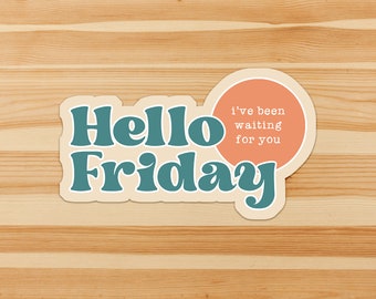 Hello Friday, I've been waiting for you - end of working week, celebrate the weekend, office, school sticker