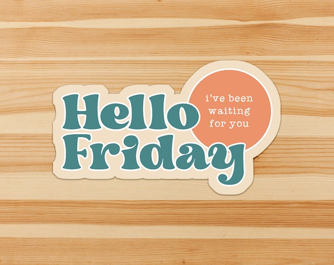 Featured listing image: Hello Friday, I've been waiting for you - end of working week, celebrate the weekend, office, school sticker