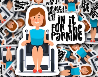 In it for the parking - wheelchair, sarcasm, mobility, disability, awareness, accessibility sticker flake