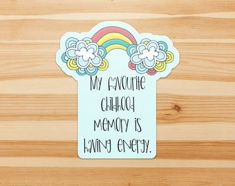 My favourite childhood memory is having energy - adulting, growing up, chronic illness, CFS, POTS sticker