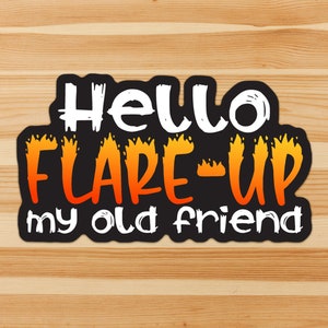 Hello Flare-Up My Old Friend - spoonie, chronic illness holographic vinyl sticker