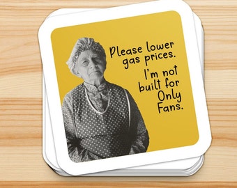 Please lower gas prices. I'm not built for Only Fans -  sarcastic, vintage, petrol, political, inflation, sticker flake