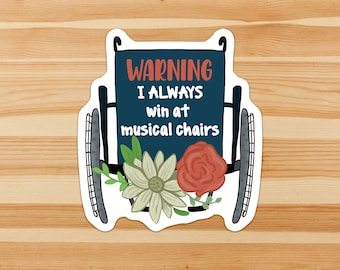 Warning - I always win at musical chairs - wheelchair, disability, mobility, funny, wheelie sticker flake