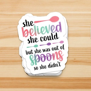 She believed she could, spoonie, chronic illness sticker