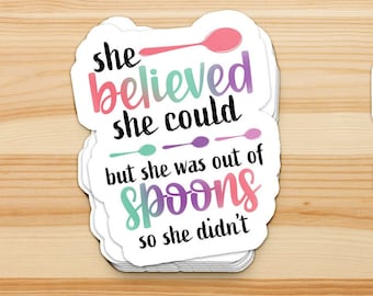 She believed she could, spoonie, chronic illness sticker