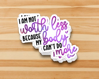 I am not worth less because my body can't do more - chronic illness, invisible illness, POTS, EDS, Zebra, sticker, flake