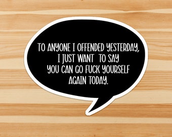 Go F**K yourself again today  - funny saying sticker, rude, sweary, sarcasm, humor, humour, quote