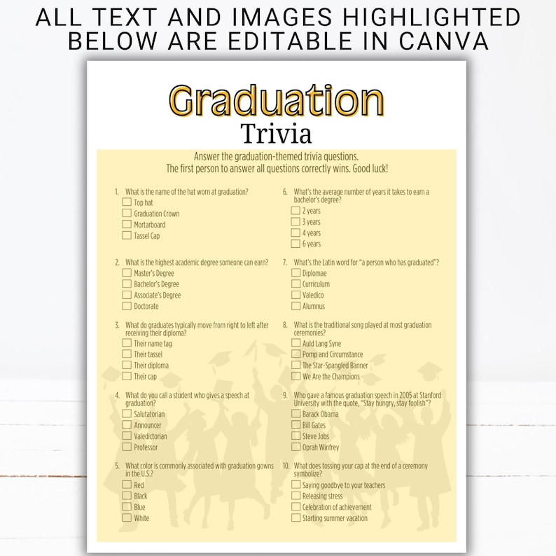 May include: A yellow and white printable graduation trivia game with 10 questions. The questions are about graduation traditions, ceremonies, and academic degrees. The game includes illustrations of graduation caps and gowns.