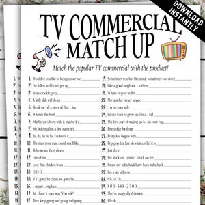 Puede incluir: Una hoja de juego imprimible con un diseño en blanco y negro. El juego se llama "TV Commercial Match Up" y pide a los jugadores que emparejen los anuncios de televisión populares con el producto. La hoja tiene 36 preguntas y respuestas.