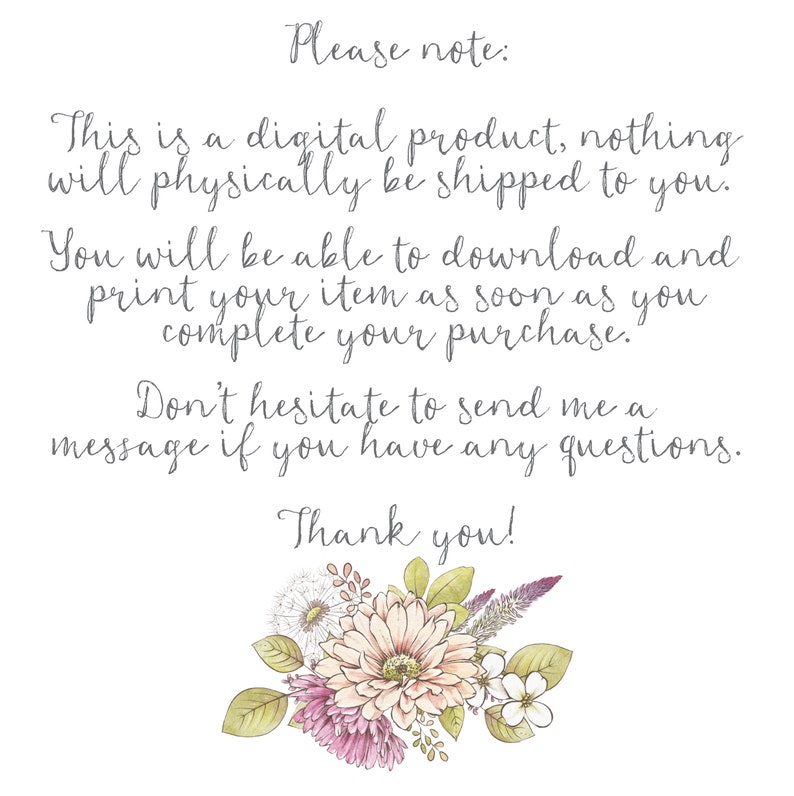 May include: Please note: This is a digital product, nothing will be physically shipped to you. You will be able to download and print your item as soon as you complete your purchase. Don't hesitate to send me a message if you have any questions. Thank you!