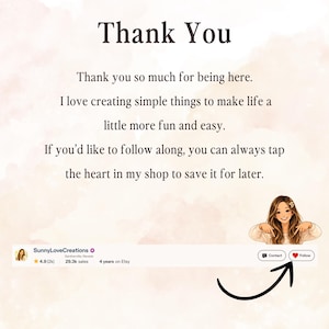 May include: A digital graphic with a light peach background featuring the text Thank You, followed by a message about creating simple things. It includes an illustration of a person pointing to a shop follow button with a heart icon and an arrow.